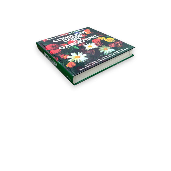 Complete Guide To Gardening - Better Homes and Gardening