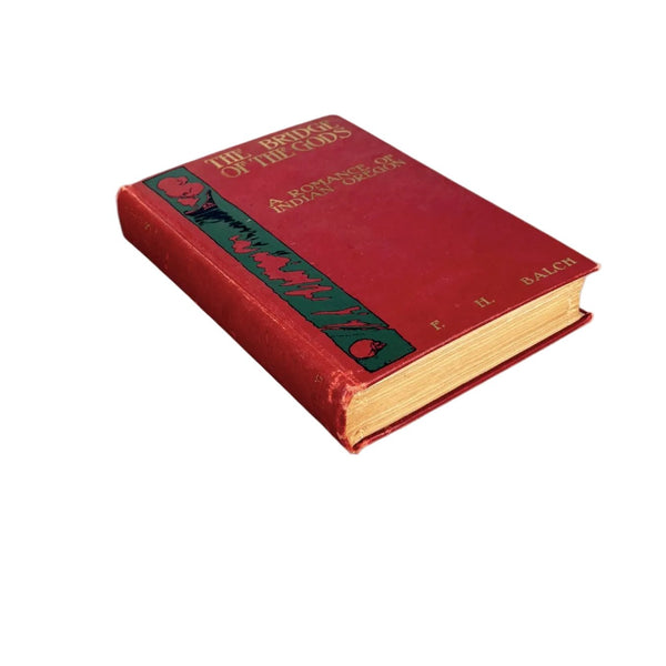 Bridge of the Gods, The "A Romance of Indian Oregon" - F.H. Balch - Secret Storage Books